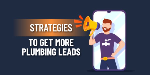 How to get more Plumbing Leads: 10 Strategies